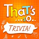 That's so...Trivia